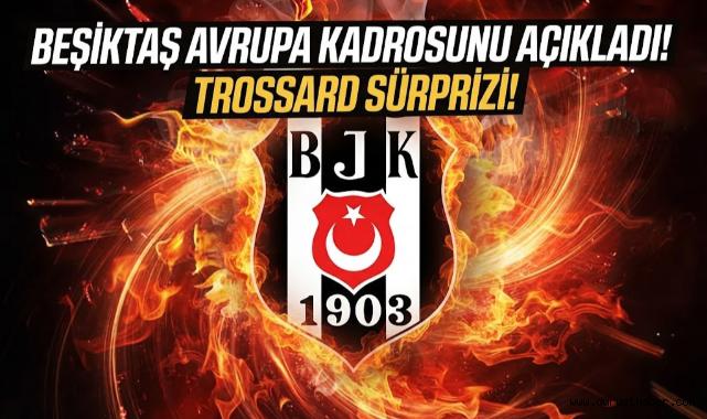 Beşiktaş Avrupa kadrosunu açıkladı! Trossard sürprizi