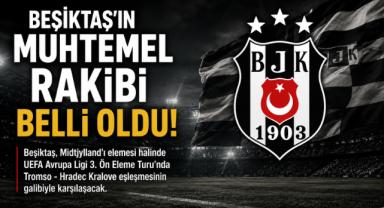 Beşiktaş'ın Muhtemel Rakibi Belli Oldu