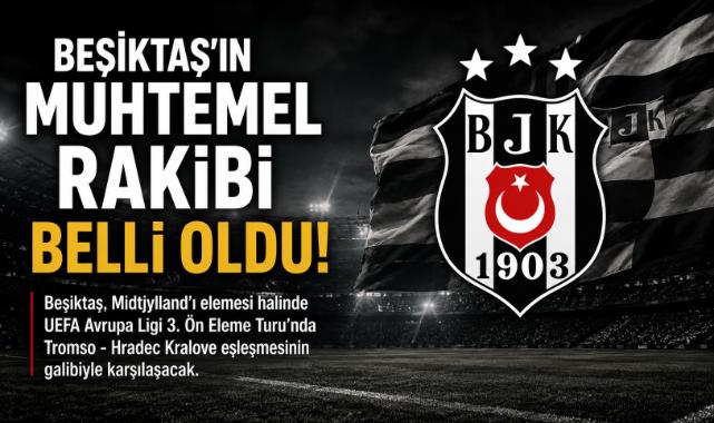 Beşiktaş'ın Muhtemel Rakibi Belli Oldu