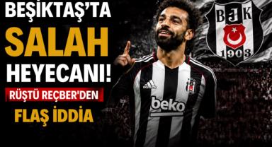 Beşiktaş’ta Salah heyecanı! Rüştü Reçber’den flaş iddia
