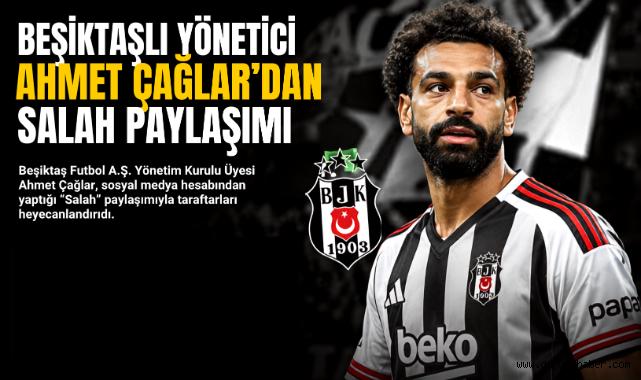 Beşiktaşlı yönetici Ahmet Çağlar'dan Salah paylaşımı