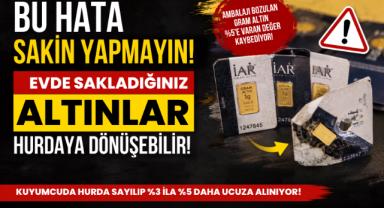 Bu Hata Altını Hurdaya Çeviriyor!