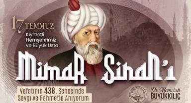 Büyükkılıç: Mimar Sinan İsmi Daima Yaşayacak