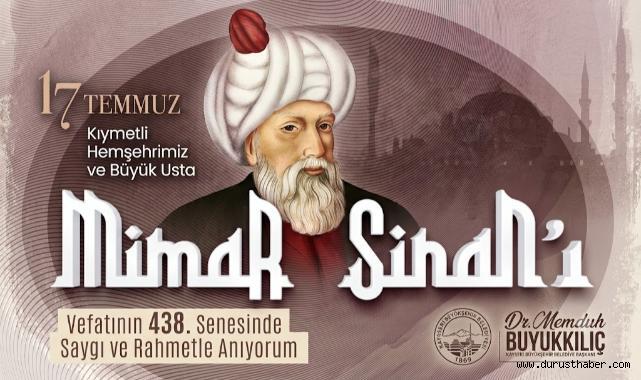 Büyükkılıç: Mimar Sinan İsmi Daima Yaşayacak