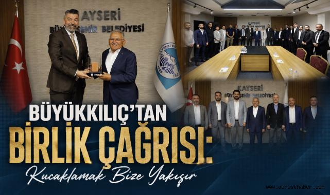 Büyükkılıç’tan Birlik Çağrısı: Kucaklamak Bize Yakışır