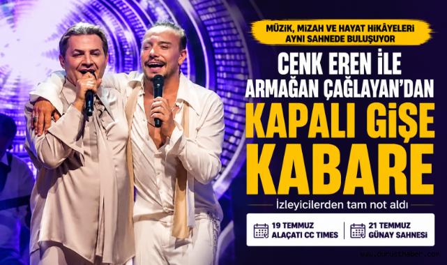 Cenk Eren ile Armağan Çağlayan'dan Kapalı Gişe Kabare