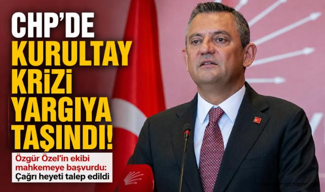 CHP'de kurultay krizi yargıda! Mahkemeye çağrı heyeti başvurusu