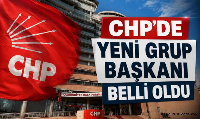 CHP'de Yeni Grup Başkanı Belli Oldu