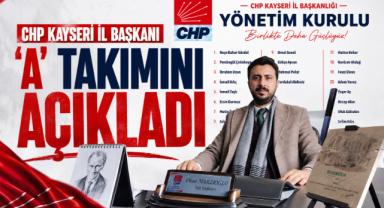 CHP Kayseri İl Başkanı 'A' Takımını Açıkladı