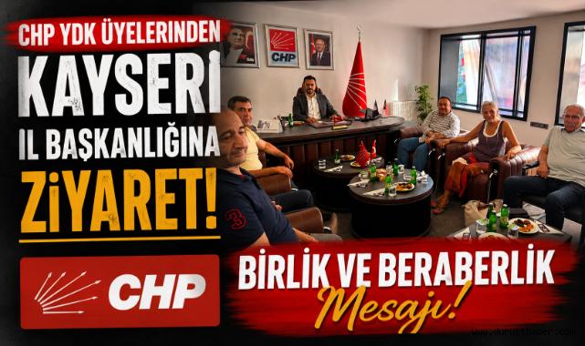 CHP YDK Üyelerinden Kayseri İl Başkanlığına Ziyaret: Birlik ve Beraberlik Mesajı!