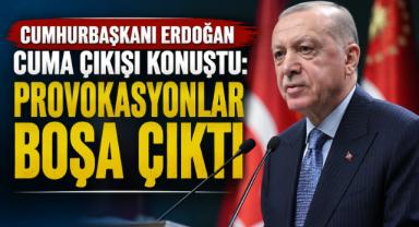 Cumhurbaşkanı Erdoğan Cuma Çıkışı Konuştu: Provokasyonlar Boşa Çıktı