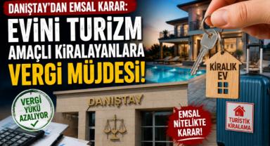 Danıştay'dan Emsal Karar: Evini Turizm Amaçlı Kiralayanlara Vergi Müjdesi!
