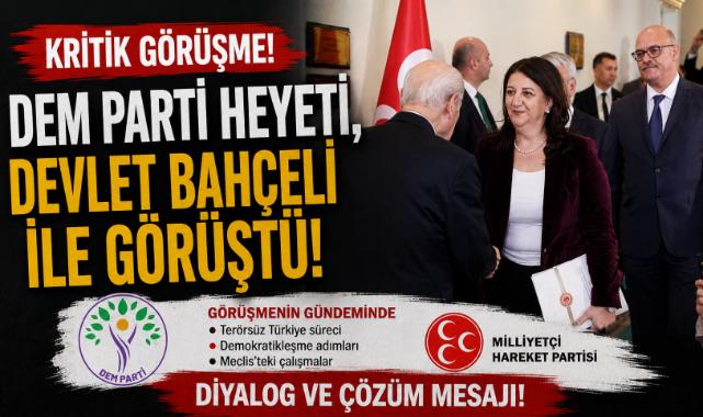 DEM Parti Heyeti, MHP Genel Başkanı Devlet Bahçeli ile Görüştü