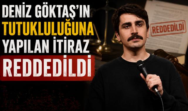 Deniz Göktaş'ın Tutukluluğuna İtiraz Reddedildi