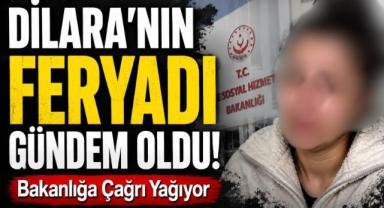 Dilara'nın Feryadı Gündem Oldu! Bakanlığa Çağrı Yağıyor