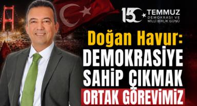 Doğan Havur: Demokrasiye Sahip Çıkmak Ortak Görevimiz