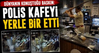 Dünyanın Konuştuğu Baskın: Polis Kafeyi Yerle Bir Etti