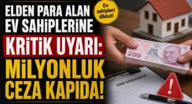 Elden Para Alan Ev Sahiplerine Kritik Uyarı: Milyonluk Ceza KapıdaElden Para Alan Ev Sahiplerine Kritik Uyarı: Milyonluk Ceza Kapıda