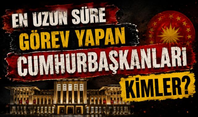 En Uzun Süre Görev Yapan Cumhurbaşkanları Kimler?