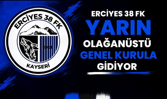 Erciyes 38 FK Yarın Olağanüstü Genel Kurula Gidiyor