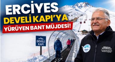 Erciyes Develi Kapı’ya Yürüyen Bant Müjdesi