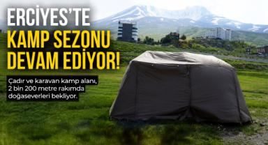 Erciyes'te kamp sezonu sürüyor! Doğayla iç içe tatil fırsatı