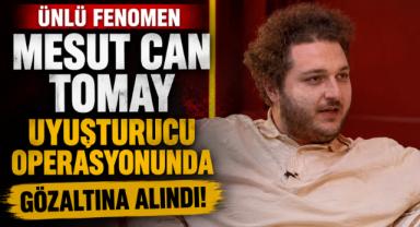 Fenomen Mesut Can Tomay uyuşturucu soruşturmasında gözaltına alındı