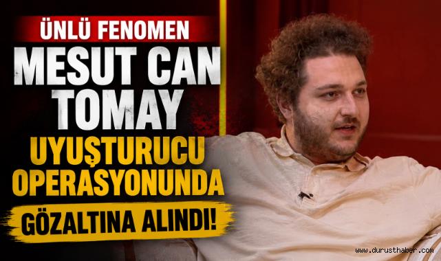 Fenomen Mesut Can Tomay uyuşturucu soruşturmasında gözaltına alındı