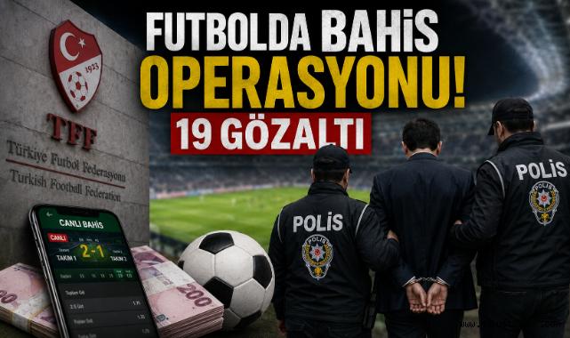 Futbolda bahis operasyonu: 19 kulüp yöneticisi gözaltında