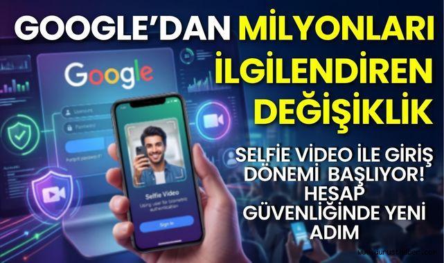 Google'dan Milyonları İlgilendiren Değişiklik: Selfie Video ile Giriş Dönemi