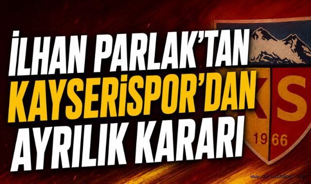 İlhan Parlak Kayserispor'daki Görevinden Ayrıldı