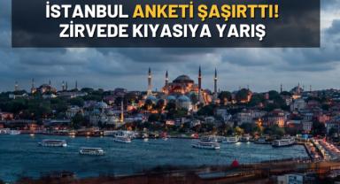 İstanbul Anketi Şaşırttı! Zirvede Kıyasıya Yarış