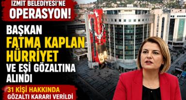 İzmit Belediyesi'ne operasyon: Başkan Fatma Kaplan Hürriyet gözaltında