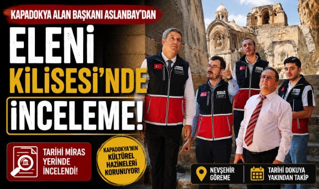 Kapadokya Alan Başkanı Aslanbay’dan Eleni Kilisesi’nde İnceleme