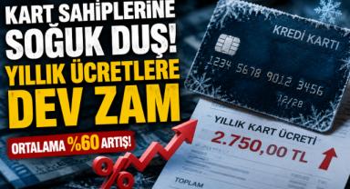 Kart Sahiplerine Soğuk Duş! Yıllık Ücretlere Dev Zam