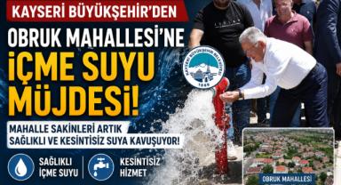 Kayseri Büyükşehir'den Obruk Mahallesi'ne İçme Suyu Müjdesi!