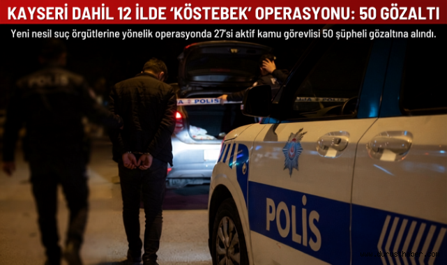Kayseri dahil 12 ilde