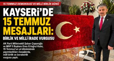 Kayseri'de 15 Temmuz mesajları: Birlik ve milli irade vurgusu