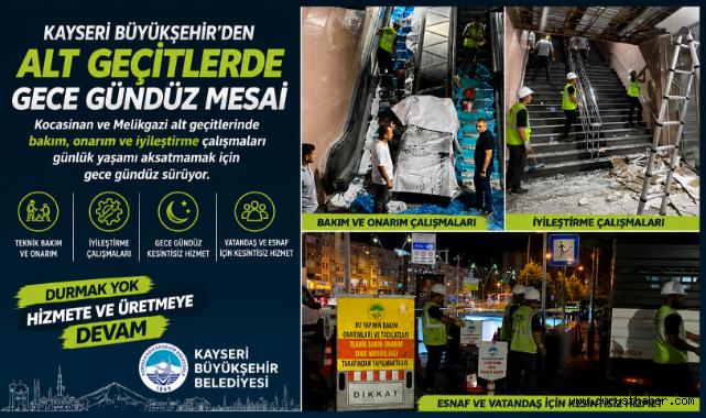 Kayseri'de Alt Geçitlerde Gece Mesaisi Aralıksız Sürüyor