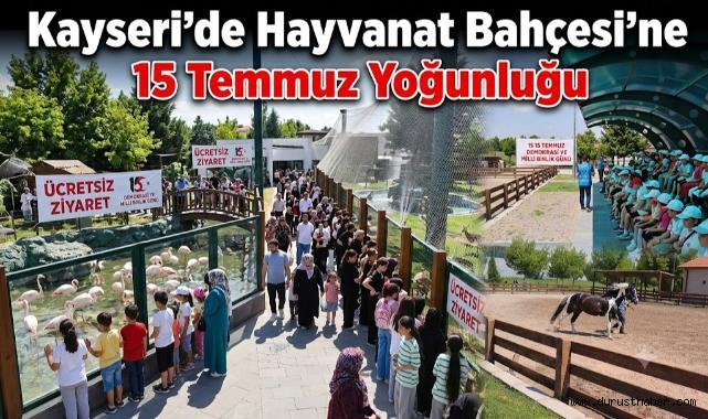 Kayseri’de Hayvanat Bahçesi’ne 15 Temmuz Yoğunluğu: 6 Bin Ziyaretçi