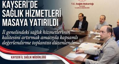 Kayseri’de Sağlık Hizmetleri Masaya Yatırıldı