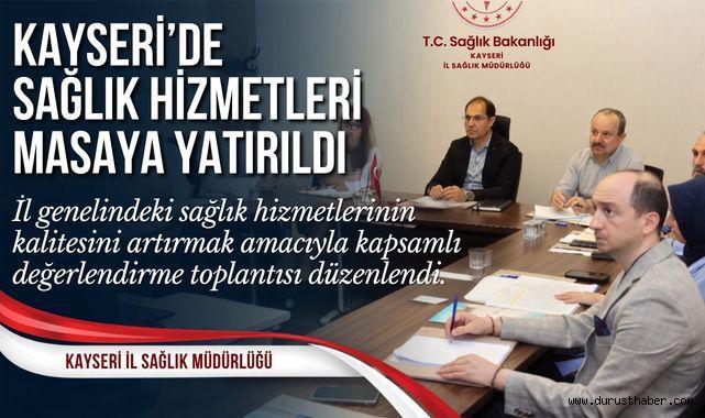 Kayseri’de Sağlık Hizmetleri Masaya Yatırıldı
