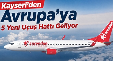 Kayseri'den 5 Avrupa Kentine Direkt Uçuş Başlıyor
