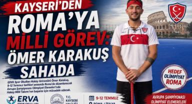 Kayseri'den Roma'ya Milli Görev: Ömer Karakuş Sahada