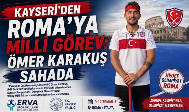 Kayseri'den Roma'ya Milli Görev: Ömer Karakuş Sahada