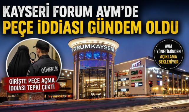 Kayseri Forum AVM’de Peçe İddiası Gündem Oldu