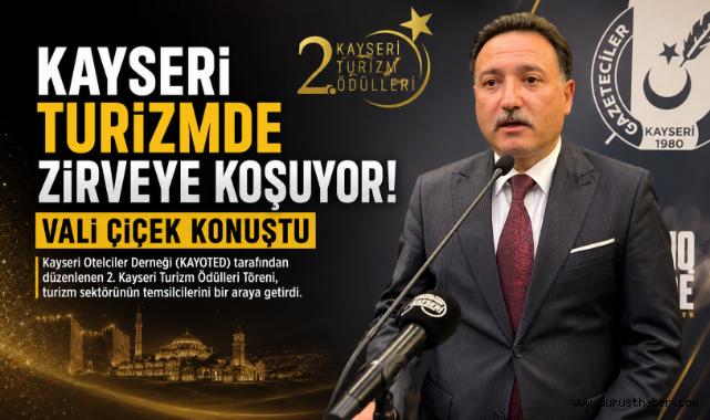 Kayseri Turizmde Zirveye Koşuyor! Vali Çiçek Konuştu