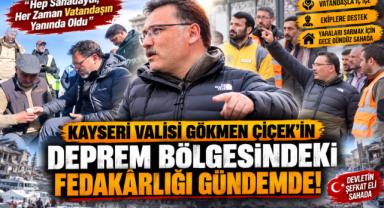 Kayseri Valisi Gökmen Çiçek'in Deprem Bölgesindeki Fedakârlığı Gündemde!