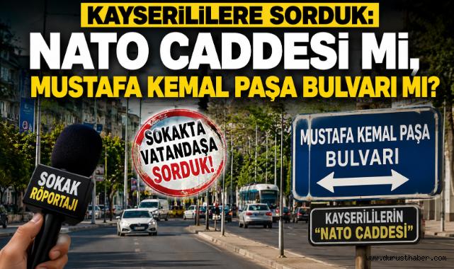 Kayserililere Sorduk: NATO Caddesi mi, Mustafa Kemal Paşa Bulvarı mı?