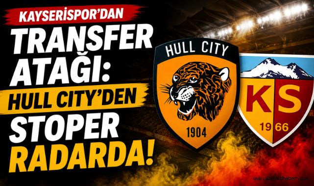 Kayserispor'dan Transfer Atağı: Hull City'li Savunmacı Gündemde